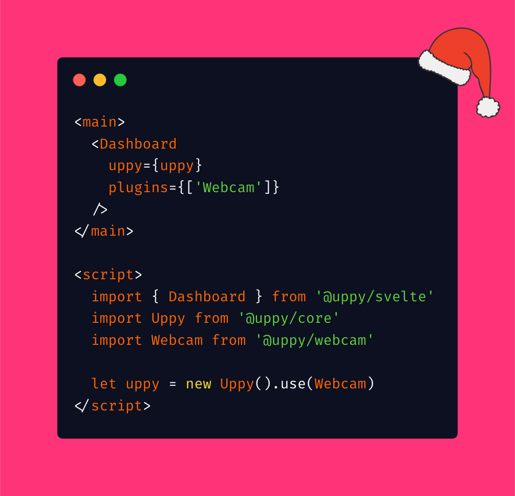 A code window on a pink background, wearing a Santa hat, showing a Svelte component that imports Dashboard from @uppy/svelte and Webcam from @uppy/webcam and renders the Dashboard